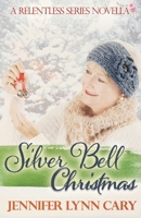 Silver Bell Christmas: A Relentless Novella 1954986580 Book Cover