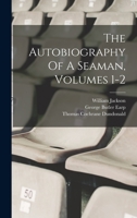 The Autobiography Of A Seaman, Volumes 1-2 1015900852 Book Cover
