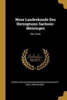 Neue Landeskunde Des Herzogtums Sachsen-Meiningen: Die Leute 0270529039 Book Cover