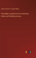Vierstellige Logarithmen der natürlichen Zahlen und Winkelfunctionen (German Edition) 336854165X Book Cover