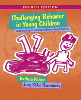 Challenging Behavior in Young Children: Understanding, Preventing, and Responding Effectively (2nd Edition) 0205493335 Book Cover