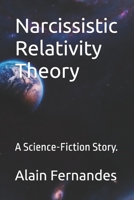Narcissistic Relativity Theory: A Science-Fiction Story. B0GH7DCSH9 Book Cover