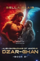 Dzar-Ghan: A SciFi Alien Warrior Romance (Alien Barbarians of Vandruk) B0DPB2G8L3 Book Cover