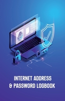 Internet Address and Password Logbook : A Premium Journal and Logbook to Protect Usernames and Passwords: Login and Private Information Keeper 1652934669 Book Cover