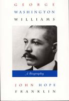 George Washington Williams: A Biography 0822321645 Book Cover