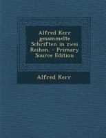 Alfred Kerr gesammelte Schriften in zwei Reihen 1019340797 Book Cover