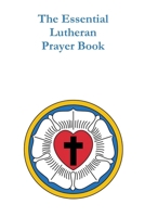 The Essential Lutheran Prayer Book 1257897756 Book Cover