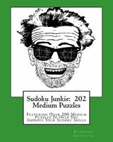 Sudoku Junkie: 202 Medium Puzzles: Featuring Over 200 Medium Puzzles to Help You Improve Your Sudoku Skills 1456412671 Book Cover
