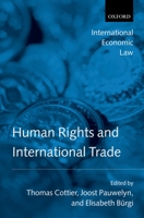 Human Rights and International Trade (International Economic Law Series) 0199285837 Book Cover