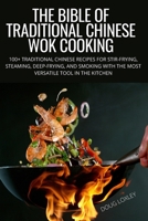 The Bible of Traditional Chinese Wok Cooking 1836877579 Book Cover