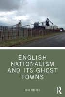 English Nationalism and its Ghost Towns 1032056711 Book Cover