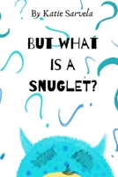 But What Is A Snuglet? 0578629089 Book Cover
