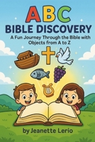 ABC Bible Discovery: A Fun Journey Through the Bible with Objects from A to Z (Hidden in My Heart: A Scripture Learning Series) B0FJ24CVND Book Cover
