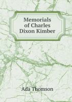 Memorials of Charles Dixon Kimber 5518850549 Book Cover