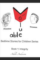 Value-able Bedtime Stories for Children Series Book 1: Integrity 1075666503 Book Cover