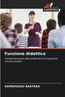 Funzione didattica: Femminilizzazione della professione di insegnante a livello primario 6206280012 Book Cover