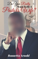Do You Really Want To Be A Pastor's Wife? B0C47Q1J7X Book Cover