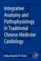 Integrative Anatomy and Pathophysiology in TCM Cardiology 0128001232 Book Cover