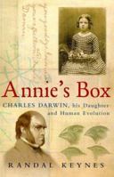 Annie's Box: Charles Darwin, His Daughter and Human Evolution 1573229555 Book Cover