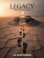 Legacy: Carrying the Mantle B0FB47XKVQ Book Cover