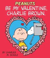 Be My Valentine, Charlie Brown 0590103482 Book Cover