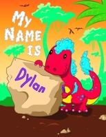 My Name is Dylan: 2 Workbooks in 1! Personalized Primary Name and Letter Tracing Book for Kids Learning How to Write Their First Name and the Alphabet with Cute Dinosaur Theme, Handwriting Practice Pa 1694355330 Book Cover