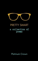 Pretty Smart: a collection of poems B0F95T19QH Book Cover