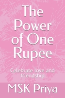 The Power of One Rupee: Celebrate love and friendship B0FQBCFJ8B Book Cover
