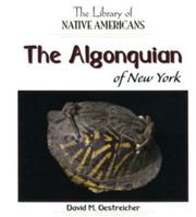 The Algonquin of New York (The Library of Native Americans) 0823964272 Book Cover