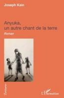 Anyuka,: un autre chant de la terre Roman (Écritures) (French Edition) 2343126488 Book Cover