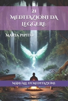 21 MEDITAZIONI DA LEGGERE: MANUALE DI MEDITAZIONE (Italian Edition) B0DFW151DF Book Cover