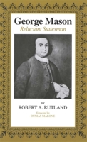 George Mason : Reluctant Statesman 0807106968 Book Cover