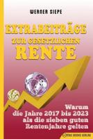 Extrabeiträge zur gesetzlichen Rente: Warum die Jahre 2017 bis 2023 als die sieben guten Rentenjahre gelten 3947201273 Book Cover