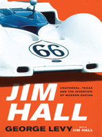 Jim Hall: Chaparral, Texas and the Invention of Modern Racing 0760353948 Book Cover