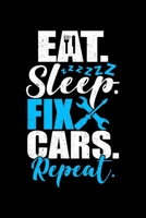 Eat Sleep Fix Cars Repeat: Prayer Journal & Guide To Prayer, Praise And Showing Gratitude To God And Christ For An Auto Mechanic, Car Lover And Some Who Loves To Fix Vintage Car (6 x 9; 120 Pages) 1702400808 Book Cover