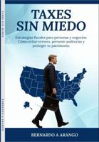 TAXES SIN MIEDO: Estrategias fiscales para personas y negocios. Cómo evitar errores, prevenir auditorías y proteger tu patrimonio. (Spanish Edition) B0GPNS4LBD Book Cover