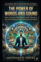 The Power of the Word: How to Create Your Life with What You Say (The Cosmic Law of the Word Encyclopedia: The Supreme Edifice for Human Existence) B0GV8J41NK Book Cover