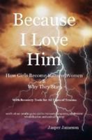 Because I Love Him 0615139809 Book Cover