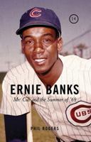 Ernie Banks: Mr. Cub and the Summer of '69 1600785190 Book Cover