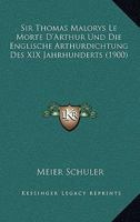 Sir Thomas Malorys Le Morte D'Arthur Und Die Englische Arthurdichtung Des XIX Jahrhunderts (1900) 1160253811 Book Cover
