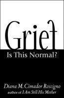 Grief: Is This Normal? For Bereaved Parents 0741445883 Book Cover