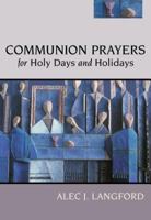 Communion Prayers for Holy Days and Holidays 0827205082 Book Cover