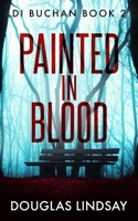 Painted In Blood: A Chilling Scottish Murder Mystery B0BSDCMDDS Book Cover