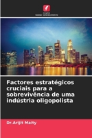 Factores estratégicos cruciais para a sobrevivência de uma indústria oligopolista (Portuguese Edition) 6208091969 Book Cover
