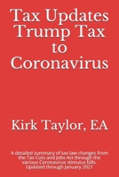 Tax Updates Trump Tax to Coronavirus: A detailed summary of tax law changes from the Tax Cuts and Jobs Act through the various Coronavirus stimulus bills B08928JC8Y Book Cover