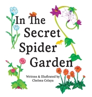 In The Secret Spider Garden: A rhyming book about magical spider gardeners tending to childhood gifts B0H1T85W5X Book Cover