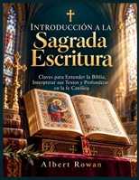 Introducción a la Sagrada Escritura: Claves para entender la Biblia, interpretar sus textos y profundizar en la fe católica B0HMSJ6TR7 Book Cover