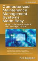Computerized Maintenance Management Systems Made Easy: How to Evaluate, Select, and Manage Cmms 0071469850 Book Cover