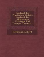 Handbuch Der Praktischen Medizin: Handbuch Der Allgemeinen Pathologie Und Therapie, Volume 1... 124997481X Book Cover