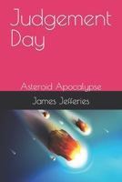 Judgement Day: Asteroid Apocalypse B09JBHG8SW Book Cover